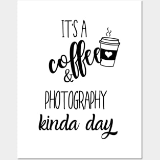 its a coffee and photography kinda day Posters and Art